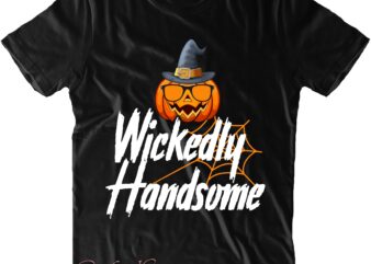 Wickedly Handsome Svg, Wickedly Handsome Png, Pumpkin With Glasses Png, Halloween Svg, Halloween Costumes, Halloween Quote, Halloween Funny, Halloween Party, Halloween Night, Pumpkin Svg, Witch Svg, Ghost Svg, Halloween Death, t shirt design for sale
