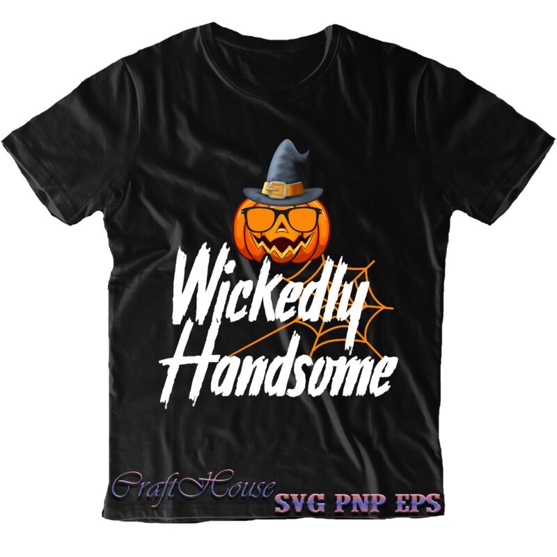 Wickedly Handsome Svg, Wickedly Handsome Png, Pumpkin With Glasses Png, Halloween Svg, Halloween Costumes, Halloween Quote, Halloween Funny, Halloween Party, Halloween Night, Pumpkin Svg, Witch Svg, Ghost Svg, Halloween Death,