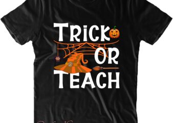Trick or teach Svg, Trick or Treat Svg, Halloween Svg, Halloween Costumes, Halloween Quote, Halloween Funny, Halloween Party, Halloween Night, Pumpkin Svg, Witch Svg, Ghost Svg, Halloween Death, Stay Spooky