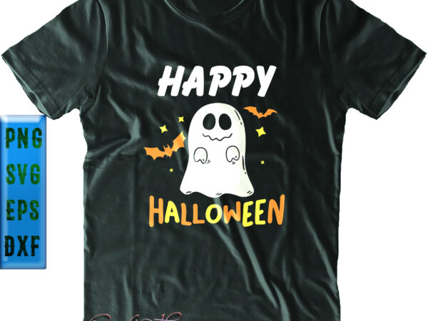 Happy halloween smiling ghost png, halloween svg, funny halloween, halloween party, halloween quote, halloween night, pumpkin svg, witch svg, ghost svg, halloween death, trick or treat svg, spooky halloween, stay graphic t shirt