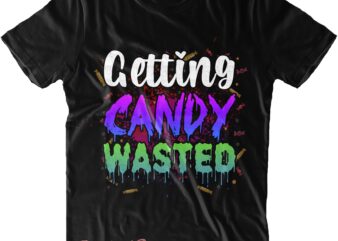 Getting Candy Wasted Svg, Getting Candy Wasted Png, Halloween Svg, Halloween Quote, Halloween Funny, Pumpkin Svg, Witch Svg, Ghost Svg, Halloween Death, Trick or Treat Svg, Stay Spooky, Hocus Pocus