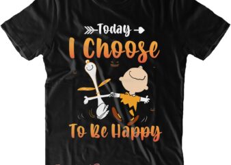 Today I Choose To Be Happy Halloween Svg, Today I Choose To be Happy Svg, Halloween Svg, Halloween Quote, Halloween Funny, Pumpkin Svg, Witch Svg, Ghost Svg, Halloween Death, Trick