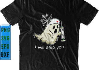 I Will Stab You Svg, Ghost Nurse Png, Halloween Svg, Funny Halloween, Halloween Party, Halloween Quote, Halloween Night, Pumpkin Svg, Witch Svg, Ghost Svg, Halloween Death, Trick or Treat Svg