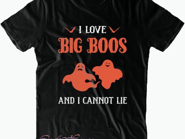 I love big boos halloween svg, big boos svg, halloween t shirt design, halloween svg, halloween night, halloween vector, halloween design, halloween graphics, halloween quote, pumpkin svg, witch svg, halloween