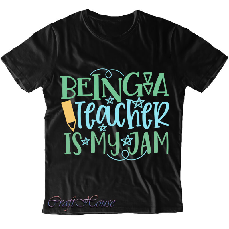 Being A Teacher Is My Jam t shirt design, Being A Teacher Is My Jam Svg, Back To School, First Day At School, First Day of School, First Day School,
