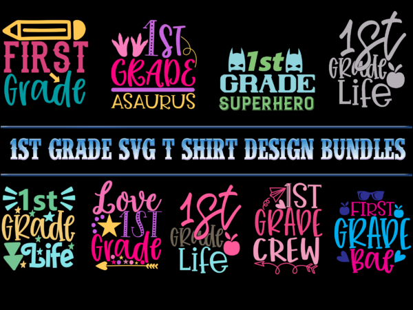 1st grade bundle, bundle 1st grade svg, 1st grade svg, 1st grade vector, school t shirt design bundles, school svg bundle, school bundle, bundle school, school bundles, teacher bundle, back