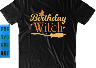 Birthday Witch SVG, Halloween Birthday SVG, Halloween SVG, Funny Halloween, Halloween Party, Halloween Quote, Halloween Night, Pumpkin SVG, Witch SVG, Ghost SVG, Halloween Death, Trick or Treat SVG, Spooky Halloween,