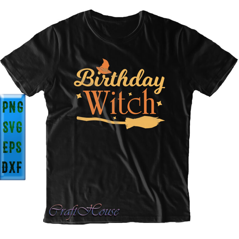 Birthday Witch SVG, Halloween Birthday SVG, Halloween SVG, Funny Halloween, Halloween Party, Halloween Quote, Halloween Night, Pumpkin SVG, Witch SVG, Ghost SVG, Halloween Death, Trick or Treat SVG, Spooky Halloween,