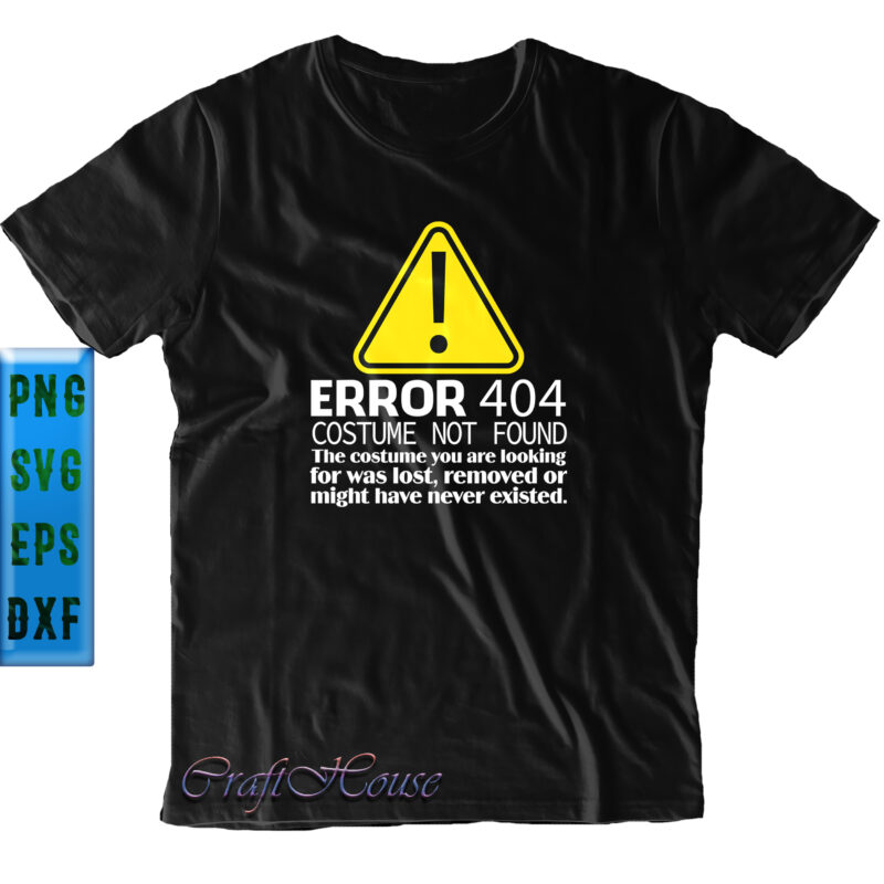 Error 404 Costume Not Found SVG, Error 404 Costume Not Found PNG, Halloween SVG, Funny Halloween, Halloween Party, Halloween Quote, Halloween Night, Pumpkin SVG, Witch SVG, Ghost SVG, Halloween Death,