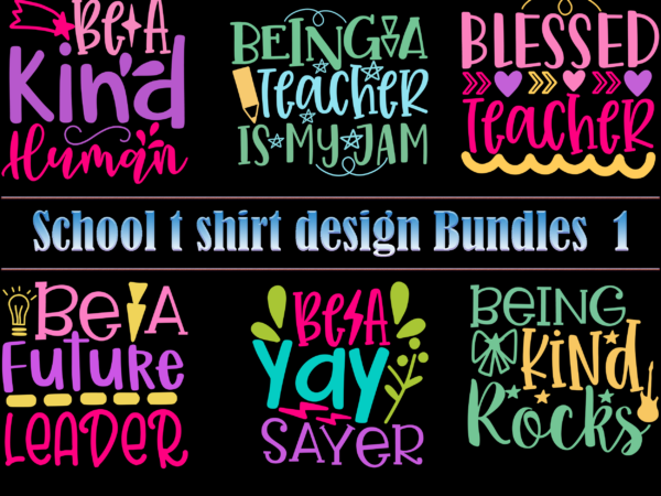 School t shirt design bundles 1, school svg bundle, school bundle, bundle school, teacher bundle, back to school, first day at school, first day of school, first day school, happy