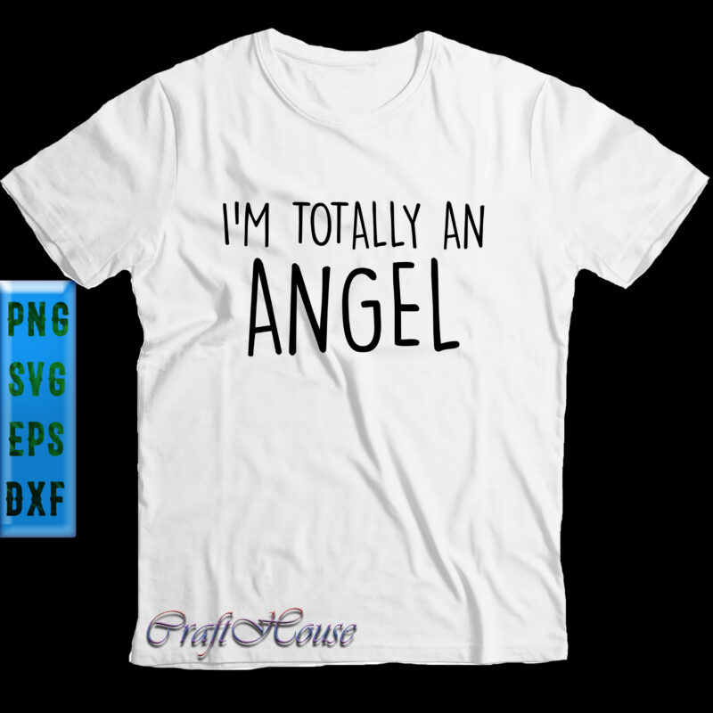 I'm Totally An Angel Halloween Costume SVG, Halloween SVG, Funny Halloween, Halloween Party, Halloween Quote, Halloween Night, Pumpkin SVG, Witch SVG, Ghost SVG, Halloween Death, Trick or Treat SVG, Spooky
