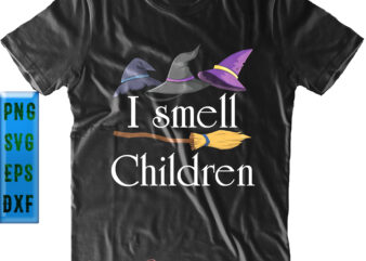 I Smell Children SVG, Halloween SVG, Funny Halloween, Halloween Party, Halloween Quote, Halloween Night, Pumpkin SVG, Witch SVG, Ghost SVG, Halloween Death, Trick or Treat SVG, Spooky Halloween