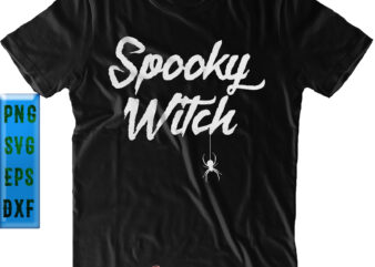 Spooky Witch Spider SVG, Spider SVG, Spooky Witch SVG, Halloween SVG, Funny Halloween, Halloween Party, Halloween Quote, Halloween Night, Pumpkin SVG, Witch SVG, Ghost SVG, Halloween Death, Trick or Treat