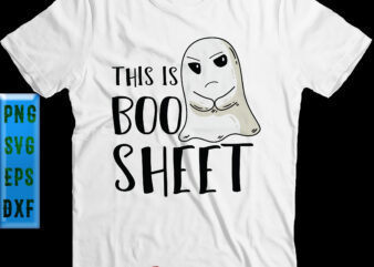This Is Boo Sheet Svg, Ghost Svg, Boo Sheet Svg, Halloween SVG, Funny Halloween, Halloween Party, Halloween Quote, Halloween Night, Pumpkin SVG, Witch SVG, Ghost SVG, Halloween Death, Trick or t shirt designs for sale