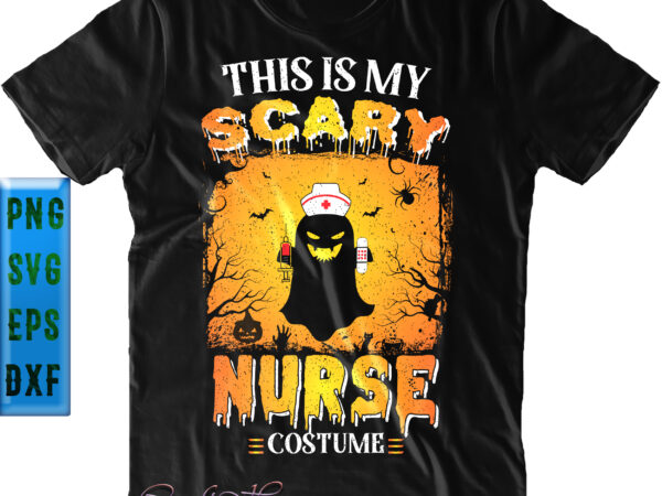This is my scary nurse costume png, nurse png, halloween t shirt design, halloween night, halloween design, halloween graphics, halloween quote, ghost, halloween png, pumpkin, witch, witches, spooky, halloween party,