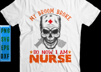 Skull Nurse SVG, My Broom Broke So Now I Am Nurse SVG, Skull SVG, Nurse SVG, Halloween SVG, Funny Halloween, Halloween Party, Halloween Quote, Halloween Night, Pumpkin SVG, Witch SVG,