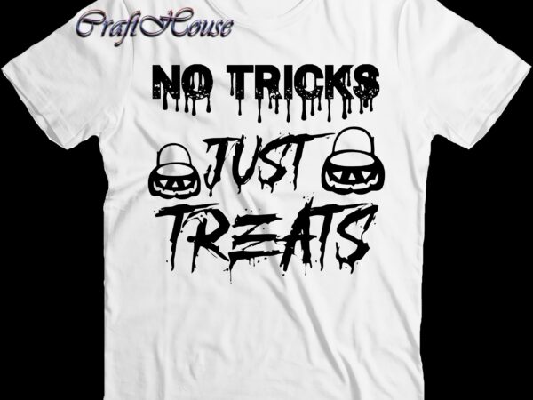 No tricks just treats svg, halloween svg, halloween night, halloween design, halloween graphics, halloween quote, pumpkin svg, witch svg, halloween costumes, halloween funny, ghost svg, trick or treat svg, stay No tricks just treats svg, halloween svg, halloween night, halloween design, halloween graphics, halloween quote, pumpkin svg, witch svg, halloween costumes, halloween funny, ghost svg, trick or treat svg, stay