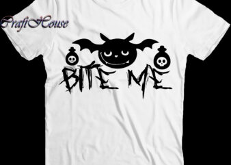 Bite Me Svg, Halloween t shirt design, Halloween Svg, Halloween Night, Halloween vector, Halloween design, Halloween Graphics, Halloween Quote, Pumpkin Svg, Witch Svg, Halloween Costumes, Halloween Funny, Ghost Svg, Halloween