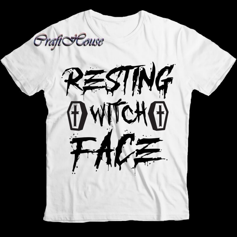 Resting Witch Face Svg, Halloween t shirt design, Halloween Svg, Halloween Night, Halloween Graphics, Halloween design, Halloween Quote