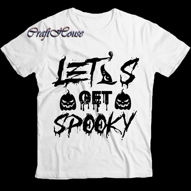 Let's Get Spooky Svg, Spooky Svg, Halloween Svg, Halloween Night, Halloween vector, Halloween design, Halloween Graphics, Halloween Quote, Pumpkin Svg, Witch Svg, Halloween Costumes, Halloween Funny, Ghost Svg, Trick or
