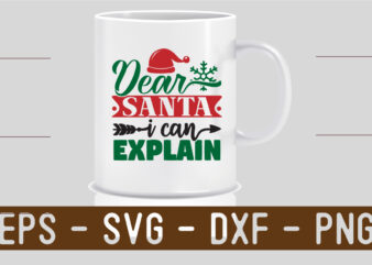 Dear Santa I can Explain SVG t shirt vector illustration