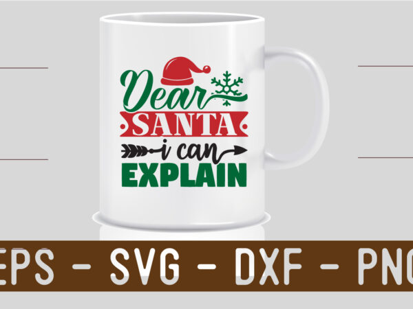 Dear santa i can explain svg t shirt vector illustration