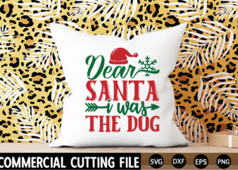 Dear Santa It Was The Dog SVG t shirt vector illustration