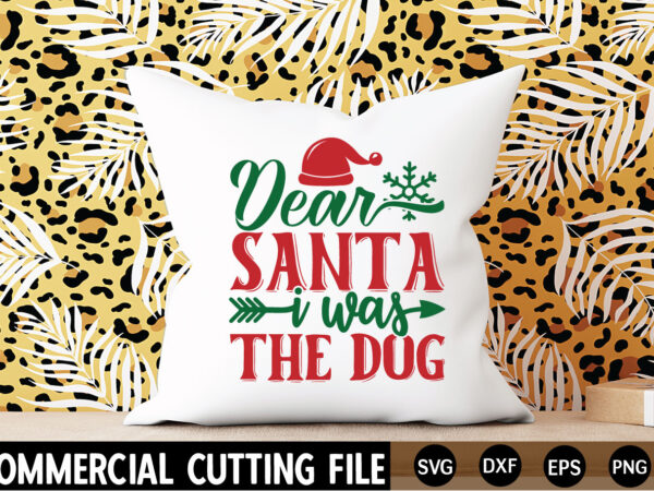 Dear santa it was the dog svg t shirt vector illustration