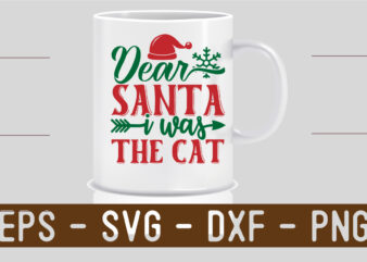 Dear Santa It Was The cat SVG t shirt vector illustration