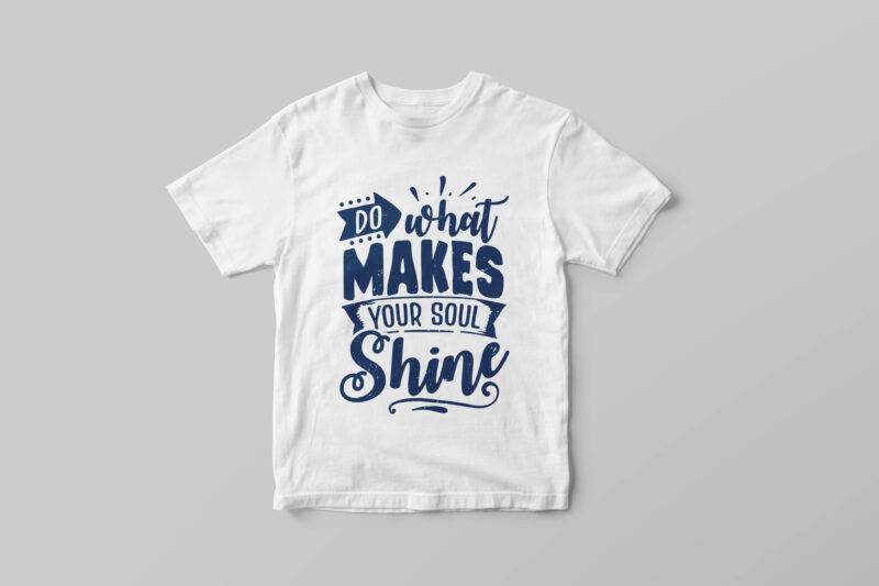 Do what makes your soul shine, Hand lettering inspirational quote t-shirt design