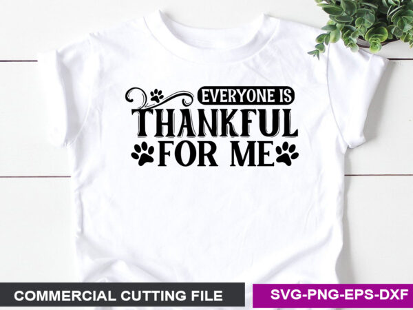 Everyone is thankful for me svg vector clipart