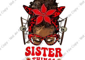 Horror Halloween Movie Sister Things Messy Bun Black Women Png, Horror Halloween Movie Png, Sister Things Halloween Png, Halloween Png