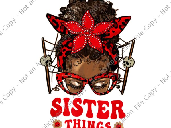 Horror halloween movie sister things messy bun black women png, horror halloween movie png, sister things halloween png, halloween png graphic t shirt