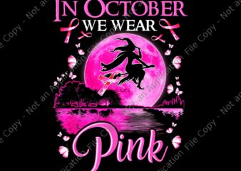 In October We Wear Pink Ribbon Witch Halloween Breast Cancer Png, Witch Halloween Png, Witch Ribbon Breast Cancer Png, Ribbon Breast Cancer Png