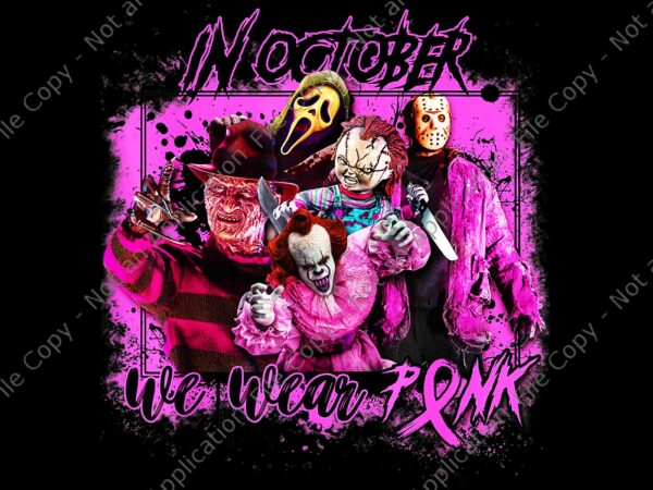 In october we wear pink breast cancer horror movies png, horror movies png, horror movies halloween png, halloween png t shirt design for sale