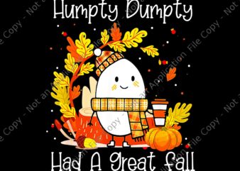 Humpty Dumpty Had A Great Fall Png, Happy Fall Y’all Thanksgiving Png, Humpty Dumpty Thanksgiving Png, Thanksgiving Day Png graphic t shirt