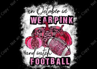 In October We Wear Pink and Watch Football Cancer Awareness Png, In October We Wear Pink Png, Football Cancer Awareness Png