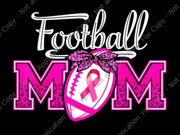 In october we wear pink football mom breast cancer awareness png, football mom png, football breast cancer awareness png t shirt design for sale