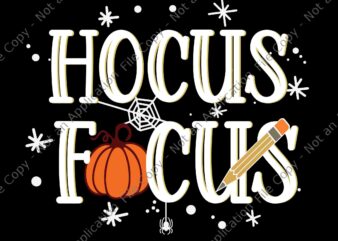 Hocus Focus Teacher Halloween Svg, Hocus Pocus Halloween Svg, Teacher Halloween Svg, Halloween Svg