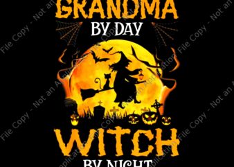 Grandma By Day Witch By Night Halloween Png, Grandma Witch Png, Witch Halloween Png, Halloween Png