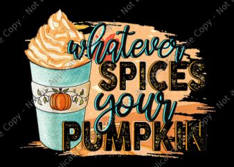 Whatever Spices Your Pumpkin Png, Autumn Halloween Thanksgiving Png, Pumpkin Halloween Png, Halloween Png t shirt design for sale