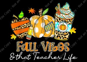 Fall Vibes & That Teacher Life Apple Pencil Pumpkin Fall Png, Teacher Life Apple Png t shirt graphic design