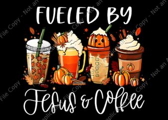 Fueled By Coffee Jesus Caffeine Lover Thanksgiving Day Png, Fueled By Jesus Coffee Png, Thanksgiving Day Png