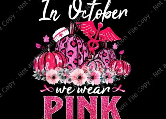 In October We Wear Pink Nurse Life Pumpkin Leopard Halloween Png, In October We Wear Pink Png, Pink Pumpkin Png t shirt design for sale