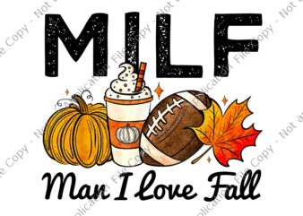 MILF Man I Love Fall Pumpkin Football Spice Coffee Autumn Png, I Love Fall Png, Autumn Png t shirt designs for sale
