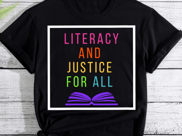 Literacy And Justice For All Literacy Teacher Shirt Reading - Buy t ...