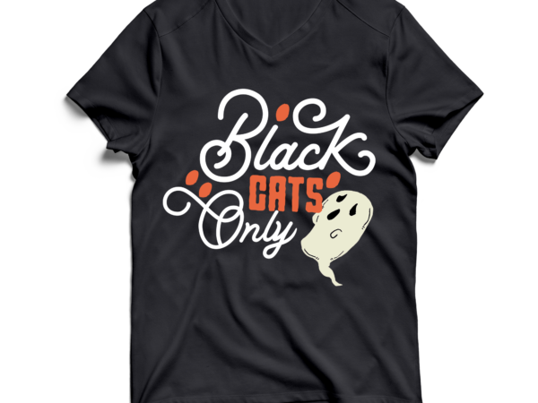 Black cats only t-shirt design , black cats only svg cut file , halloween svg design , halloween svg bundle , halloween svg design bundle , halloween bundle , scary