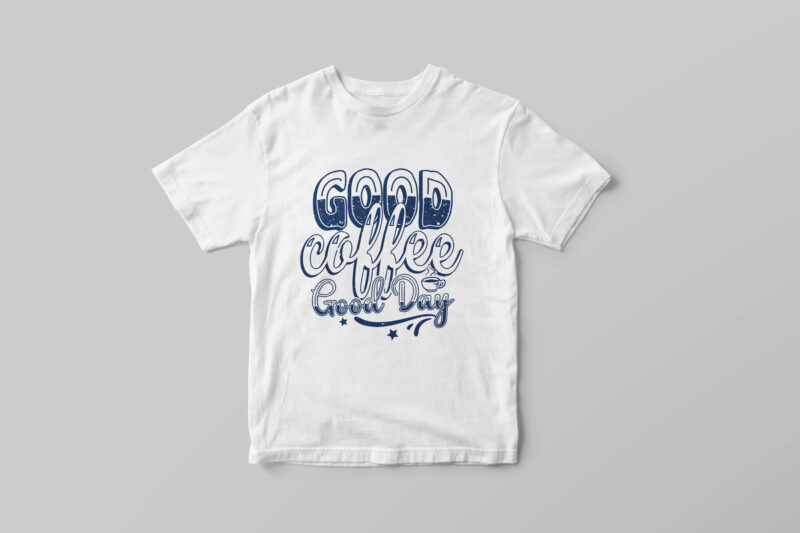 Good coffee good day, Hand lettering coffee motivational quote t-shirt design