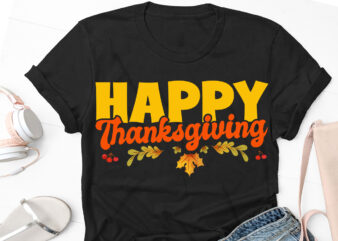 Happy Thanksgiving Thanksgiving Day T-Shirt Design