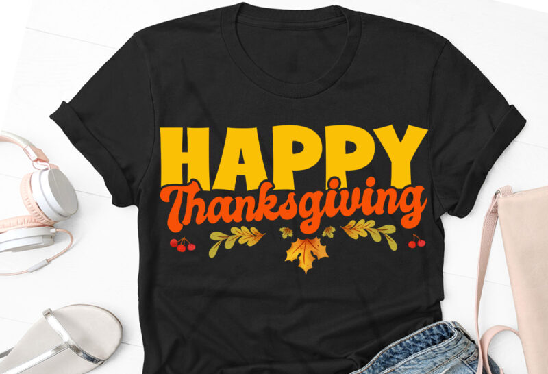 Happy Thanksgiving Thanksgiving Day T-Shirt Design